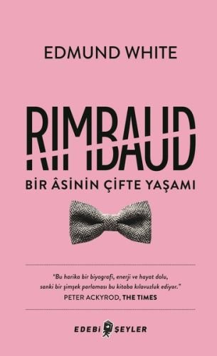 Rimbaud: Bir Asinin Çifte Yaşamı - Edmund White - Edebi Şeyler