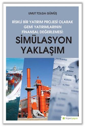 Simülasyon Yaklaşım - Riskli Bir Yatırım Projesi Olarak Gemi Yatırımla