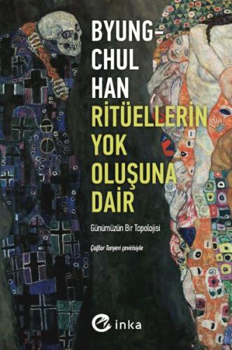 Ritüellerin Yok Oluşuna Dair: Günümüzün Bir Topolojisi - Byung-Chul Ha