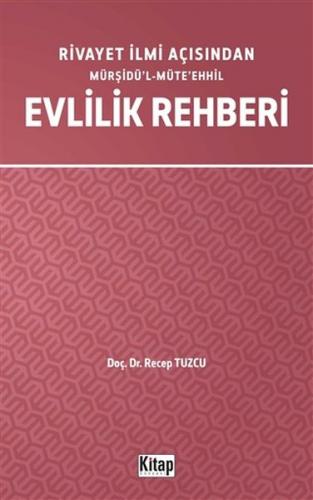 Rivayet İlmi Açısından Mürşidü'l-Müte'ehhil Evlilik Rehberi - Recep Tu