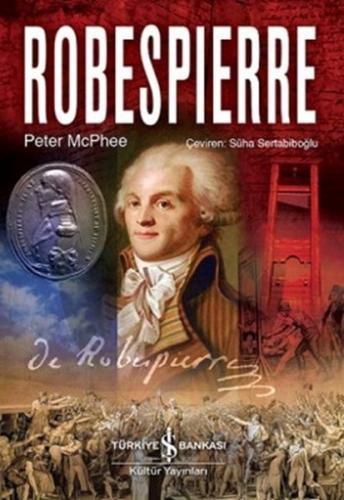 Robespierre (Ciltli) - Peter McPhee - İş Bankası Kültür Yayınları