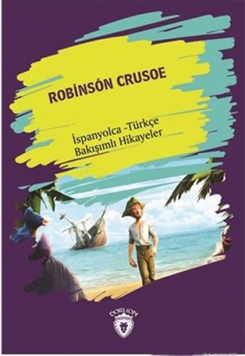 Robinson Crusoe (Robinson Crusoe) İspanyolca Türkçe Bakışımlı Hikayele