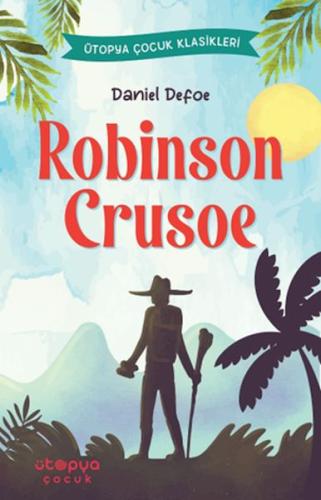 Robinson Crusoe - Daniel Defoe - Ütopya Çocuk