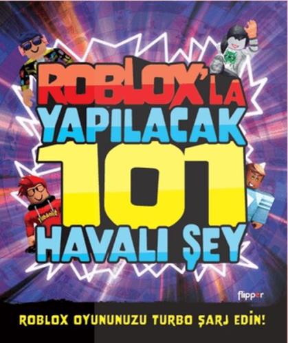 Roblox’la Yapılacak 101 Havalı Şey - Kevin Pettman - Flipper Yayınları