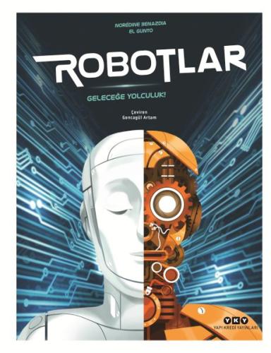 Robotlar Geleceğe Yolculuk - Noredine Benazdia - Yapı Kredi Yayınları