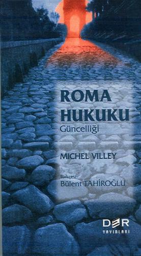 Roma Hukukunun Güncelliği - Michel Villey - Der Yayınları - Hukuk Kita