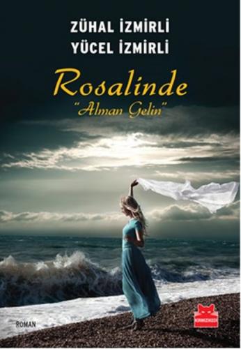 Rosalinde : Alman Gelin - Zühal İzmirli - Kırmızı Kedi Yayınevi