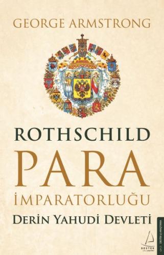 Rothschild Para İmparatorluğu - George Armstrong - Destek Yayınları