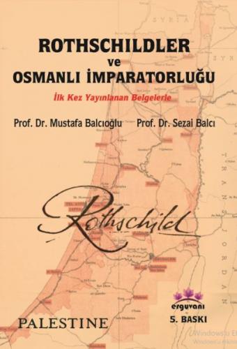 Rothschildler ve Osmanlı İmparatorluğu - Sezai Balcı - Erguvani Yayıne