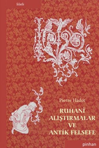 Ruhani Alıştırmalar ve Antik Felsefe - Pierre Hadot - Pinhan Yayıncılı