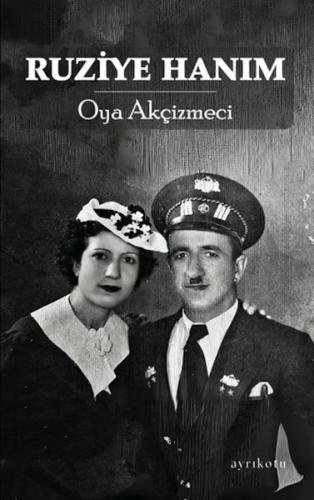 Ruziye Hanım - Oya Akçizmeci - Ayrıkotu Kitap