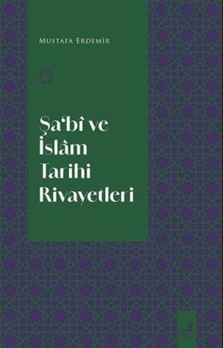 Şa‘Bi Ve İslam Tarihi Rivayetleri - Mustafa Erdemir - Fecr Yayınları