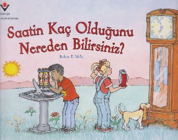 Saatin Kaç Olduğunu Nereden Bilirsiniz? - Robert E. Wells - TÜBİTAK Ya