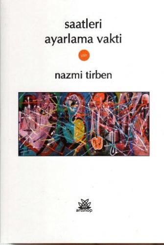 Saatleri Ayarlama Vakti - Nazmi Tirben - Artshop Yayıncılık