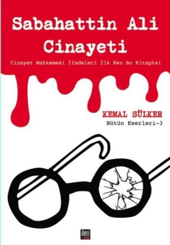 Sabahattin Ali Cinayeti - Kemal Sülker - İleri Yayınları