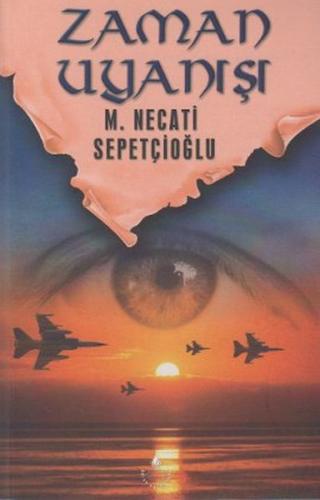 Zaman Uyanışı - Bütün Eserleri 44 - Mustafa Necati Sepetçioğlu - İrfan