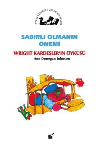 Sabırlı Olmanın Önemi - Wright Kardeşler'in Öyküsü - Ann Donegan Johns