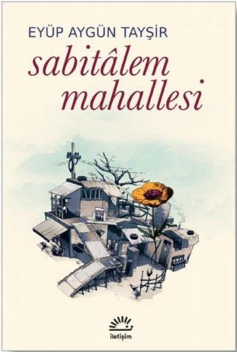 Sabitalem Mahallesi - Eyüp Aygün Tayşir - İletişim Yayınevi