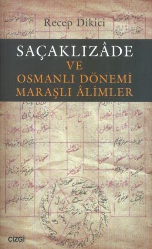 Saçaklızade ve Osmanlı Dönemi Maraşlı Alimler - Recep Dikici - Çizgi K