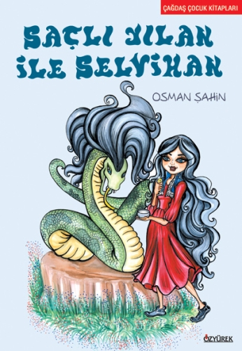 Saçlı Yılan ile Selvihan - Osman Şahin - Özyürek Yayınları