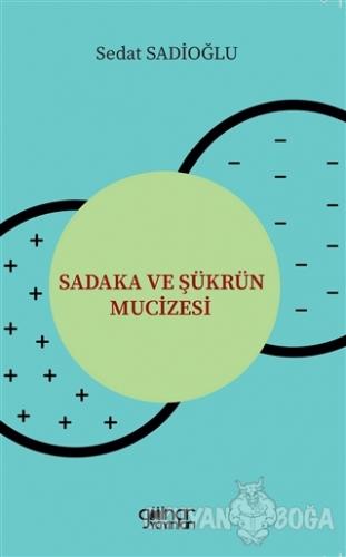 Sadaka ve Şükrün Mucizesi - Sedat Sadioğlu - Gülnar Yayınları