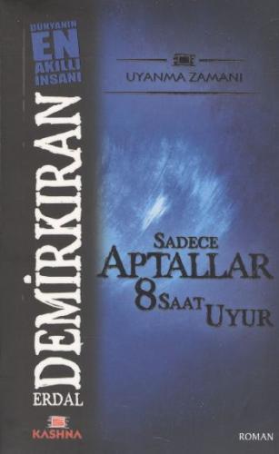 Sadece Aptallar 8 Saat Uyur (Cep Boy) - Erdal Demirkıran - Kashna Kita