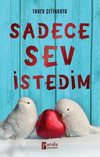 Sadece Sev İstedim - Taner Çetinkaya - Parola Yayınları