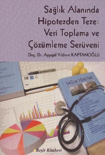 Sağlık Alanında Hipotezden Teze: Veri Toplama ve Çözümleme Serüveni - 