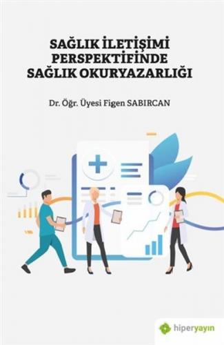 Sağlık İletişimi Perspektifinde Sağlık Okuryazarlığı - Figen Sabırcan 