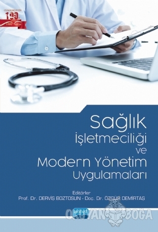 Sağlık İşletmeciliği ve Modern Yönetim Uygulamaları - Derviş Boztosun 