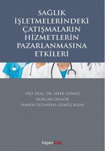 Sağlık İşletmelerindeki Çatışmaların Hizmetlerin Pazarlanmasına Etkile