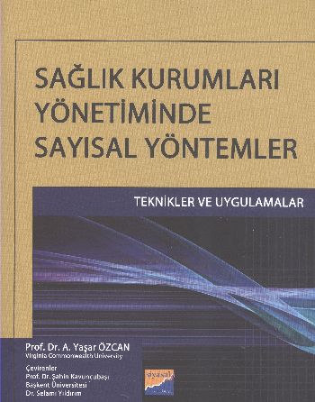 Sağlık Kurumları Yönetiminde Sayısal Yöntemler - A. Yaşar Özcan - Siya