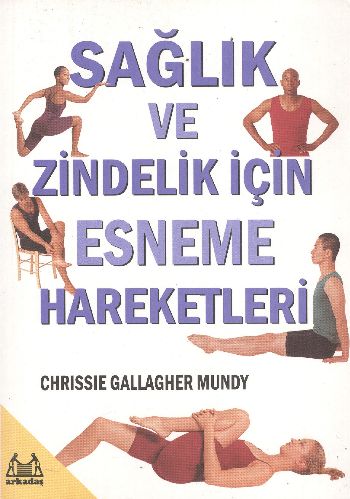 Sağlık ve Zindelik İçin Esneme Hareketleri - Chrissie Gallagher Mundy 