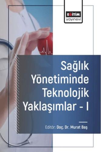 Sağlık Yönetiminde Teknolojik Yaklaşımlar - I - Refika Ülke Şimdi - Eğ