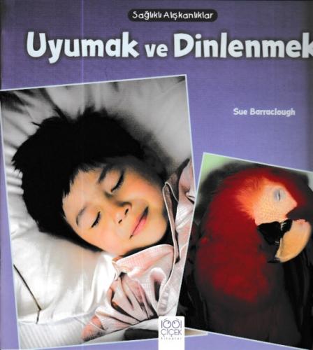 Sağlıklı Alışkanlıklar - Uyumak ve Dinlenmek - Sue Barraclough - 1001 