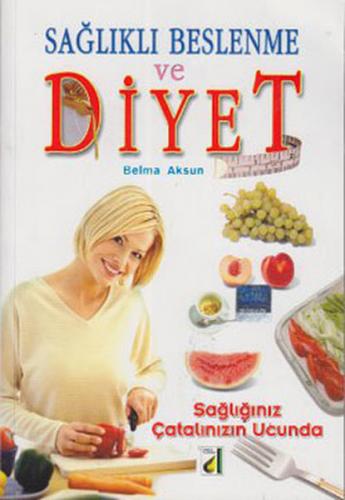 Sağlıklı Beslenme ve Diyet - Belma Aksun - Damla Yayınevi