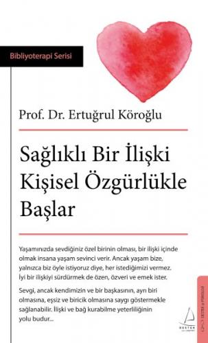 Sağlıklı Bir İlişki Kişisel Özgürlükle Başlar - Prof. Dr. Ertuğrul Kör