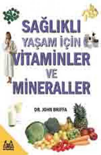 Sağlıklı Yaşam İçin Vitaminler ve Mineraller - John Briffa - Arkadaş Y