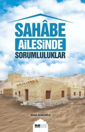 Sahabe Ailesinde Sorumluluklar - Ahmet Acarlıoğlu - Siyer Yayınları