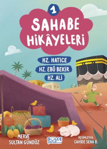 Sahabe Hikayeleri 1. Kitap - Merve Sultan Gündüz - Gülce Çocuk