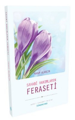 Sahabi Hanımların Feraseti - Yakup Alarçin - Semerkand Yayınları