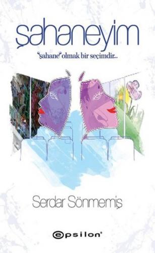 Şahaneyim - Serdar Sönmemiş - Epsilon Yayınevi