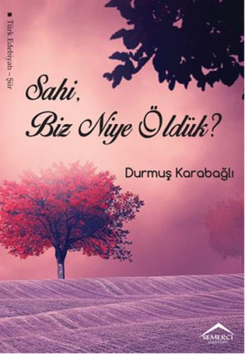 Sahi, Biz Niye Öldük? - Durmuş Karabağlı - Semerci Yayınları