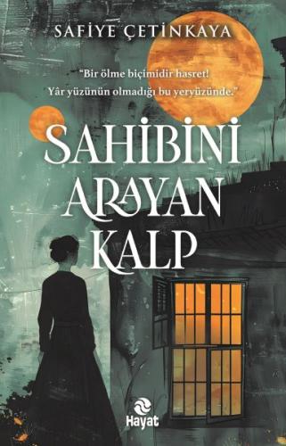 Sahibini Arayan Kalp - Safiye Çetinkaya - Hayat Yayınları