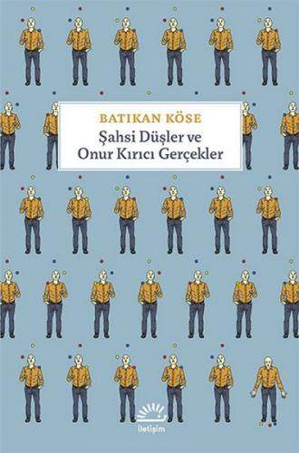 Şahsi Düşler ve Onur Kırıcı Gerçekler - Batıkan Köse - İletişim Yayıne