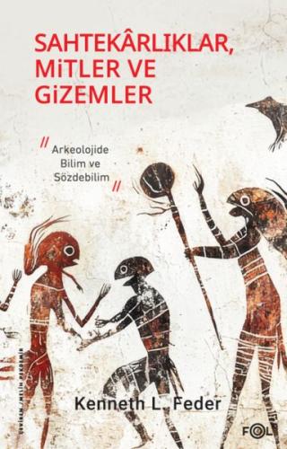 Sahtekarlıklar, Mitler ve Gizemler – Arkeolojide Bilim ve Sözdebilim -