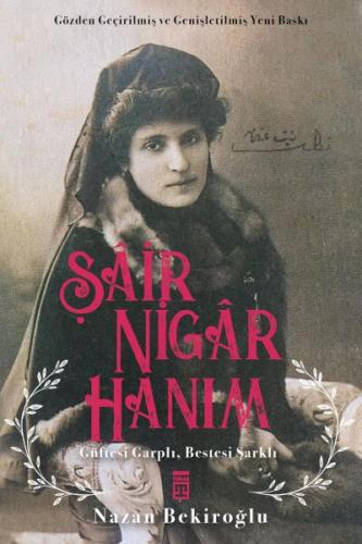 Şâir Nigâr Hanım - Nazan Bekiroğlu - Timaş Yayınları