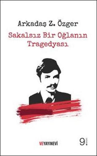 Sakalsız Bir Oğlanın Tragedyası - Arkadaş Zekai Özger - Ve Yayınevi