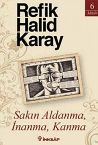 Sakın Aldanma, İnanma, Kanma - Refik Halid Karay - İnkılap Kitabevi