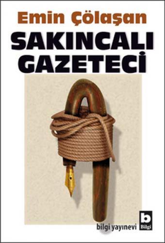 Sakıncalı Gazeteci - Emin Çölaşan - Bilgi Yayınevi